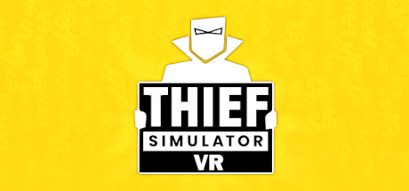 小偷模拟器（Thief Simulator VR）-魔趣网精选