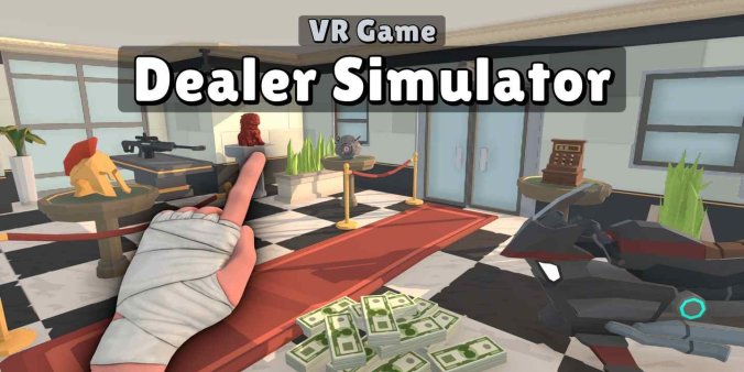 Oculus Quest 游戏《经销商模拟器》Dealer Simulator-魔趣网精选