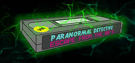 Oculus Quest 游戏《Paranormal Detective: Escape from the 80’s》超自然侦探：逃离 80 年代-魔趣网精选