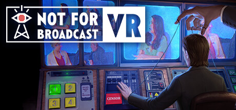 不予播出VR（Not For Broadcast）-魔趣网精选