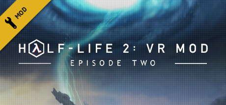 半条命 2：VR 模组 – 第二章 (Half-Life 2: VR Mod – Episode Two)-魔趣网精选