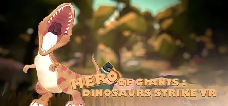 霸王英雄：恐龙出击VR (HERO OF GIANTS DINOSAURS STRIKE VR)-魔趣网精选