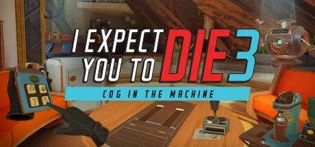我希望你死3：机巧环环相扣（I Expect You To Die 3: Cog in the Machine）-魔趣网精选