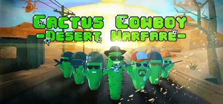 《仙人掌牛仔 – 沙漠战争》Cactus Cowboy – Desert Warfare-魔趣网精选