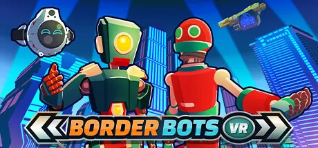 边境机器人 VR（Border Bots VR）-魔趣网精选