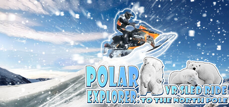 VR极地探险 (Polar Explorer VR Sled Ride to the North Pole)-魔趣网精选