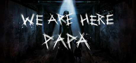 爸爸我们来了（We are Here Papa）-魔趣网精选