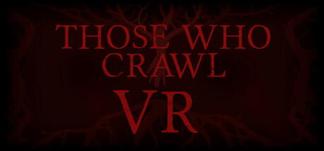 那些爬行的人（Those Who Crawl VR）-魔趣网精选