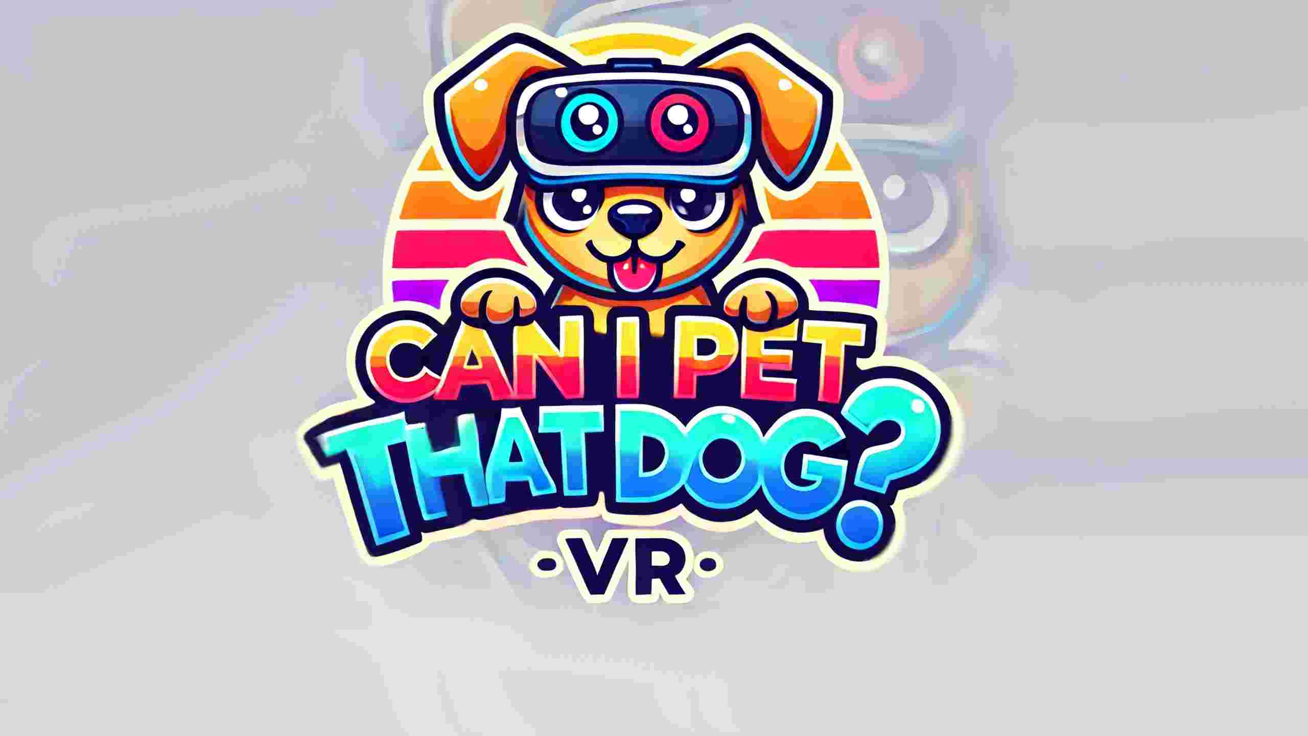 Meta Quest 游戏《我可以抚摸那只狗》Can I Pet That Dog