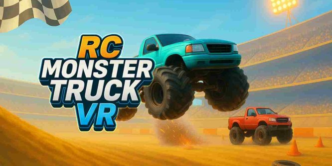 Meta Quest 游戏《遥控怪物卡车 VR》RC Monster Truck VR – Simulator Game-魔趣网精选